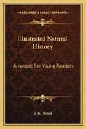 Illustrated Natural History: Arranged For Young Readers