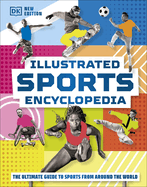 Illustrated Sports Encyclopedia: The Ultimate Guide to Sports from Around the World