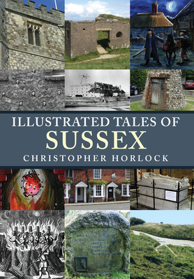 Illustrated Tales of Sussex - Horlock, Christopher