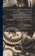 Illustrated Technical Dictionary in Six Languages, English, German, French, Russian, Italian, Spanish: Internal Combustion-Engines, Comp. by Karl Schikore. 1908