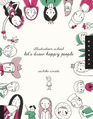 Illustration School Let's Draw Happy People: Let's Draw Happy People - Umoto, Sachiko