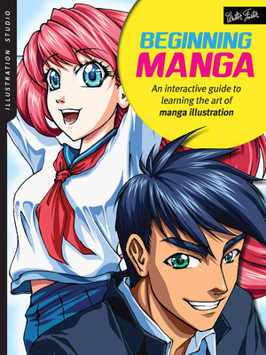 Illustration Studio: Beginning Manga: An interactive guide to learning the art of manga illustration - Leong, Sonia