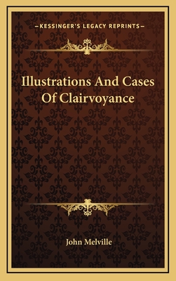 Illustrations and Cases of Clairvoyance - Melville, John