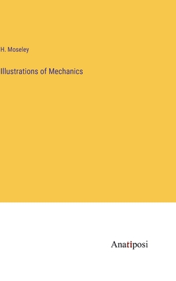 Illustrations of Mechanics - Moseley, H