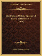 Illustrations of New Species of Exotic Butterflies V5 (1876)