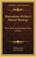 Illustrations of Paley's Natural Theology: With Descriptive Letter Press (1826)
