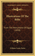 Illustrations of the Bible: From the Monuments of Egypt (1838)