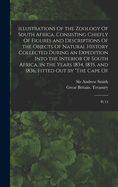 Illustrations of the Zoology of South Africa, Consisting Chiefly of Figures and Descriptions of the Objects of Natural History Collected During an Expedition Into the Interior of South Africa, in the Years 1834, 1835, and 1836; Fitted Out by the Cape of