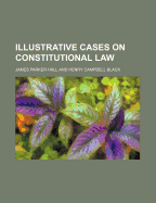 Illustrative Cases on Constitutional Law