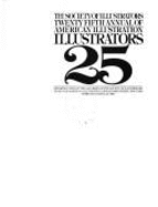 Illustrators Twenty-Five: The Society of Illustrators Twenty-Fifth Annual of American Illustration