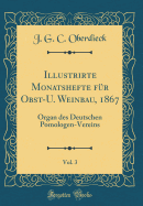 Illustrirte Monatshefte Fr Obst-U. Weinbau, 1867, Vol. 3: Organ Des Deutschen Pomologen-Vereins (Classic Reprint)