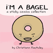 I'm a Bagel: a sticky comics collection