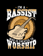 I'm A Bassist Who Is Created To Worship: Inspirational and Christian Themed College Ruled Composition Notebook