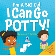 I'm A Big Kid. I Can Go Potty!: An Affirmation-Themed Toddler Book About Using The Potty (Ages 2-4)