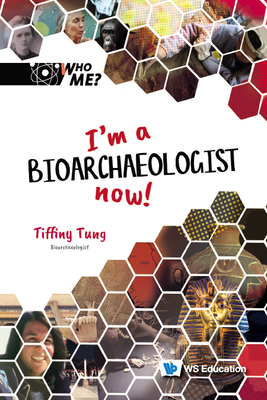 I'm a Bioarchaeologist Now! - Tung, Tiffiny A, and Johnson, Kevin B (Editor), and Weintraub, David A (Editor)