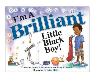 I'm a Brilliant Little Black Boy! - Bynum, Betty K