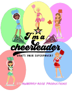 I'm a Cheerleader What's Your Superpower: A Guided Notebook / Journal for Cheer - Prompts, Game Day Preparation, Check-lists, Competitions, Camp and Much Much More! Your Squad Needs You.