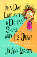 I'm a Day Late and a Dollar Short-- And It's Okay!