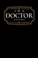 I'm a Doctor of Social Work: Blank Lined Journal