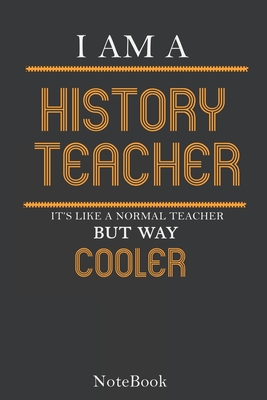 I'm a History Teacher Notebook, Journal: Lined notebook, journal gift for your History teacher - Journal Publishing, Teacher Notebook