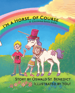 I'm a Horse, of Course: A Coloring Book Story