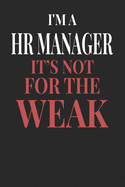 I'm A HR Manager It's Not For The Weak: HR Manager Notebook HR Manager Journal Handlettering Logbook 110 DOTGRID Paper Pages 6 x 9