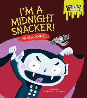 Im A Midnight Snacker: Meet a Vampire - Bullard, Lisa