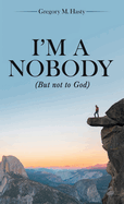 I'm a Nobody: (But Not to God)