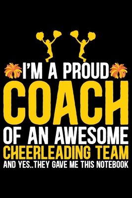 I'm A Proud Coach Of an Awesome Cheerleading Team: Cool Cheerleading Coach Journal Notebook - Gifts Idea for Cheerleading Coach Notebook for Men & Women. - House, Kiddooprint