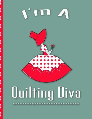 I'm a Quilting Diva: Quilters Log and Journal for Tracking Quilt Projects and Quilt Patterns - Publishing, Magic-Fox