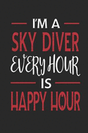 I'm a Sky Diver Every Hour Is Happy Hour: Funny Blank Lined Journal Notebook, 120 Pages, Soft Matte Cover, 6 X 9