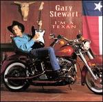 I'm a Texan - Gary Stewart