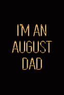 I'm an August Dad: Elegant Gold & Black Notebook Show Them You're a Proud Father of a Newborn Child! Stylish Luxury Journal