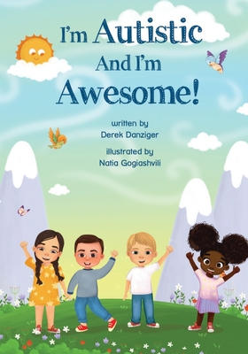 I'm Autistic and I'm Awesome - Danziger, Derek