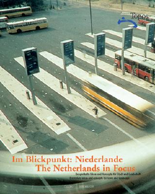 Im Blickpunkt: Niederlande / The Netherlands in Focus: Beispielhafte Ideen Und Konzepte Fa1/4r Stadt Und Landschaft / Exemplary Ideas and Concepts for Town and Landscape - European Landscape Magazine (Editor), and Topos (Editor)