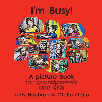 I'm Busy! A picture book for grandparents and kids - Hubbard, Judy