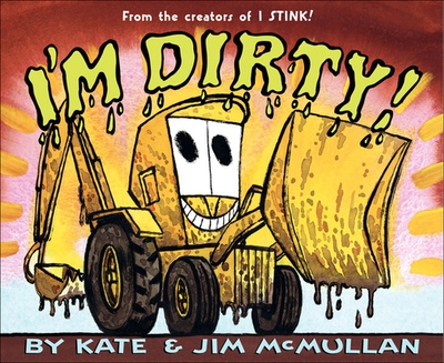 I'm Dirty! - McMullan, Kate, and McMullan, James