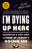 I'm Dying Up Here: Heartbreak and High Times in Stand-Up Comedy's Golden Era