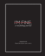 I'm Fine: A Real Feelings Journal