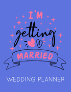 I'm Getting Married: Wedding Planner Book and Organizer with Checklists, Guest List and Seating Chart