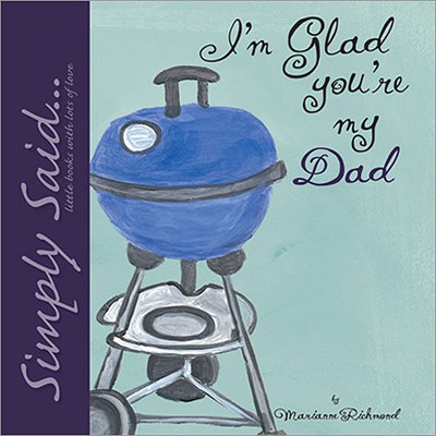 I'm Glad You're My Dad: Simply Said...Little Books with Lots of Love - Richmond, Marianne R