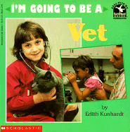 I'm Going to Be a Vet - Kunhardt, Edith