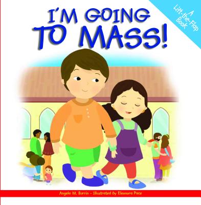 I'm Going to Mass!: A Lift-The-Flap Book - Burrin, Angela