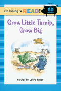 I'm Going to Read(r) (Level 1): Grow, Little Turnip, Grow Big