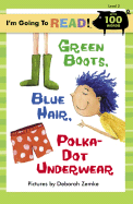 I'm Going to Read(r) (Level 2): Green Boots, Blue Hair, Polka-Dot Underwear