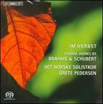 Im Herbst: Choral Works by Brahms & Schubert