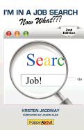 I'm in a Job Search--Now What (2nd Edition): Using Linkedin, Facebook, and Twitter as Part of Your Job Search Strategy
