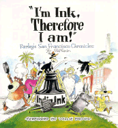 I'm Ink, Therefore I Am!: Farley's San Francisco Chronicles - Frank, Phil, and Brown, Willie L, Jr. (Foreword by)