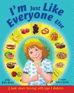 I'm Just Like Everyone Else: A book about children thriving with Type 1 diabetes