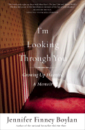 I'm Looking Through You: Growing Up Haunted - Boylan, Jennifer Finney